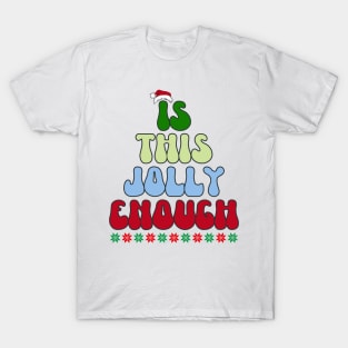 Is this Jolly Enough T-Shirt
